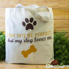100% Cotton Tote Bags - May Not Be Perfect But My Dog Loves Me at Qtrove